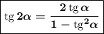 \boxed{\boldsymbol{\text{tg}\,2\alpha = \dfrac{2\,\text{tg}\,\alpha}{1-\text{tg}^2\alpha}}}