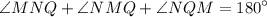 \angle MNQ + \angle NMQ + \angle NQM = {180}^{ \circ}