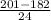 \frac{201 - 182}{24}