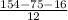 \frac{154 - 75 - 16}{12}