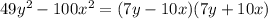 49y^{2} -100x^{2} =(7y-10x)(7y+10x)