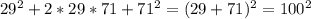 29^2 + 2*29*71 + 71^2=(29 + 71)^2=100^{2}