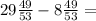 29\frac{49}{53} - 8 \frac{49}{53} =