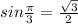 sin\frac{\pi }{3}=\frac{\sqrt{3} }{2}