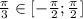 \frac{\pi }{3} \in [-\frac{\pi }{2};\frac{\pi }{2}]