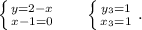 \left \{ {{y=2-x} \atop {x-1=0}} \right. \ \ \ \ \ \left \{ {{y_3=1} \atop {x_3=1}} \right. .