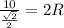 \frac{10}{\frac{\sqrt{2} }{2} } =2R