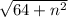 \sqrt{64 +{n}^{2} }