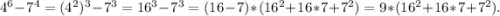 4^6-7^4=(4^2)^3-7^3=16^3-7^3=(16-7)*(16^2+16*7+7^2)=9*(16^2+16*7+7^2).