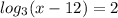 log_{3}(x - 12) = 2