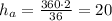 h_a = \frac{360\cdot 2}{36} = 20