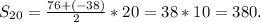 S_{20}=\frac{76+(-38)}{2}*20=38*10=380.