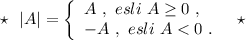 \star \ \ |A|=\left\{\begin{array}{l}A\ ,\ esli\ A\geq 0\ ,\\-A\ ,\ esli\ A