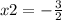 x2 = - \frac{3}{2}