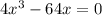 4x^3 - 64x = 0