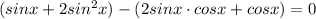 (sinx+2sin^2x)-(2sinx\cdot cosx+cosx)=0