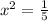 x^2=\frac{1}{5}