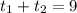 t_{1}+ t_{2}=9