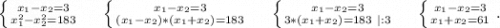 \left \{ {{x_1-x_2=3} \atop {x_1^2-x_2^2=183}} \right. \ \ \ \ \left \{ {{x_1-x_2=3} \atop {(x_1-x_2)*(x_1+x_2)=183}} \right. \ \ \ \ \left \{ {{x_1-x_2=3} \atop {3*(x_1+x_2)=183\ |:3}} \right. \ \ \ \ \left \{ {{x_1-x_2=3} \atop {x_1+x_2=61}} \right..