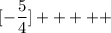 \displaystyle [-\frac{5}{4} ]