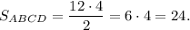 \displaystyle S_{ABCD} = \frac{12\cdot 4}{2}= 6\cdot 4 = 24.