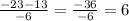 \frac{ - 23 - 13}{ - 6} = \frac{ - 36}{ - 6} = 6