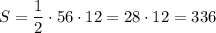 S= \dfrac{1}{2} \cdot 56 \cdot 12 =28\cdot 12 =336