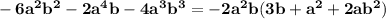 \bf -6a^2b^2-2a^4b-4a^3b^3 = -2a^2b(3b+a^2+2ab^2)