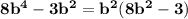 \bf 8b^4-3b^2 = b^2(8b^2-3)