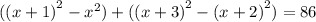 ( {(x + 1)}^{2} - {x}^{2} ) + ( {(x + 3)}^{2} - {(x + 2)}^{2} ) = 86