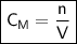 \boxed{\sf C_M = \frac{n}{V}}