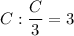 C : \dfrac{C}{3} = 3