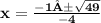 \\ \bf x = \frac{ - 1± \sqrt{49} }{ - 4}  \\