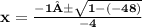 \\ \bf x = \frac{ - 1± \sqrt{1 -(-48) } }{ - 4} \\