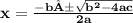 \\ \bf x = \frac{-b± \sqrt{ {b}^{2} - 4ac } }{2a} \\