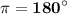 \bf\displaystyle \pi =180^\circ