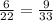 \frac{6}{22} = \frac{9}{33}