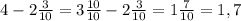 4-2\frac{3}{10} =3\frac{10}{10} -2\frac{3}{10} =1\frac{7}{10} =1,7