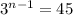 3^{n-1} =45