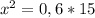 x^{2} =0,6*15