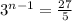 3^{n-1} =\frac{27}{5}