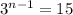 3^{n-1} =15