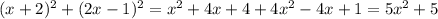 (x+2)^2 + (2x-1)^2 = x^2+4x+4+4x^2-4x+1 = 5x^2 + 5