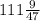 111\frac{9}{47}