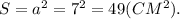 S=a^2=7^2=49(CM^2).