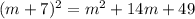 (m+7)^2 = m^2 + 14m+49