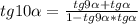 tg10\alpha = \frac{tg9\alpha +tg\alpha }{1-tg9\alpha *tg\alpha } \\