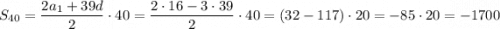 S_{40}=\dfrac{2a_1+39d}{2}\cdot 40=\dfrac{2\cdot 16-3\cdot 39}{2}\cdot 40=(32-117)\cdot 20=-85\cdot 20=-1700