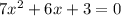 7x^{2} +6x+3=0