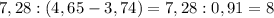 7,28:(4,65-3,74)=7,28:0,91=8